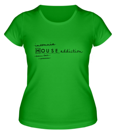 Женская футболка House Addiction